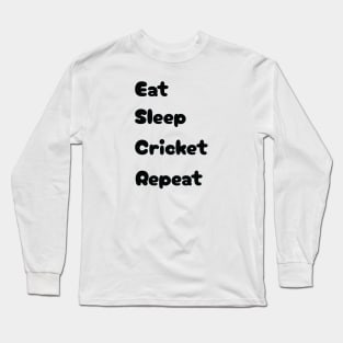 Eat, Sleep, Cricket, Repeat Long Sleeve T-Shirt